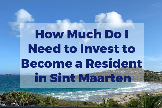 How much do I need to invest to become a resident in Sint Maarten