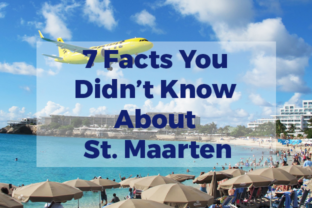 7 Facts You Didn’t Know About St. Maarten