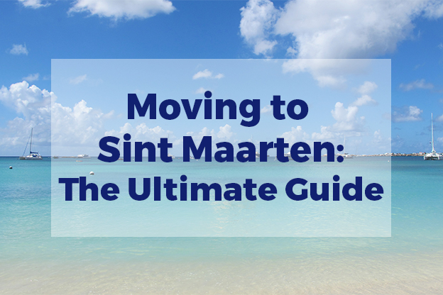 Moving to Sint Maarten: The Ultimate Guide