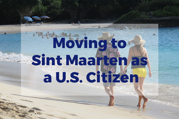 Moving to Sint Maarten as a U.S. Citizen